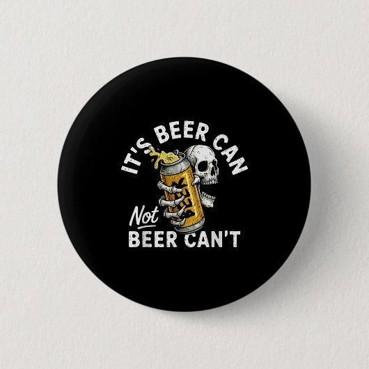 Es ist Bier Dose Nicht Bier Dose Schädel Skelett T Button (Vorderseite)