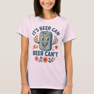 Es ist Bier Dose, Nicht Bier Kann Nicht – Lustige  T-Shirt