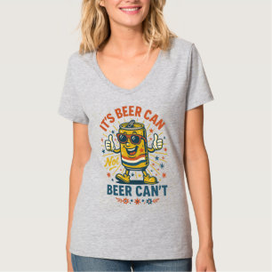Es ist Bier Dose, Nicht Bier Kann Nicht – Lustige  T-Shirt