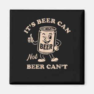 Es ist Bier Kann nicht Bier Kann nicht Lustige Par Magnet