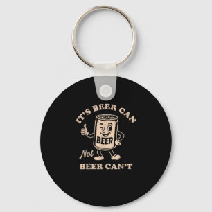 Es ist Bier kann nicht Bier kann nicht lustige Par Schlüsselanhänger