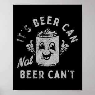 Es ist Bier kann nicht Bier kann nicht Poster