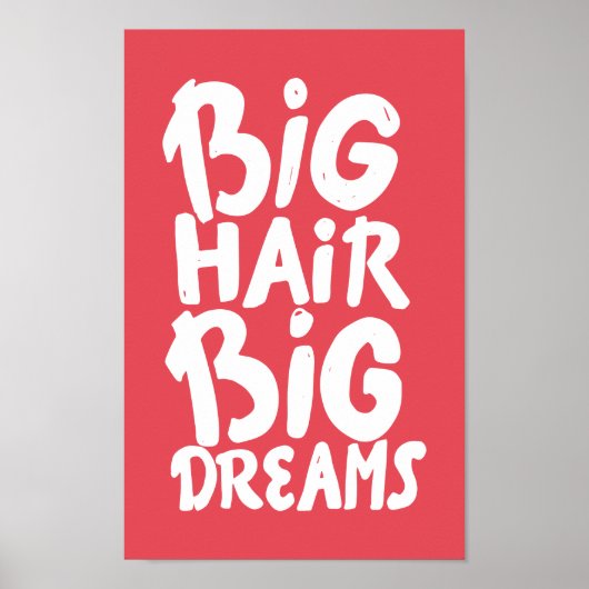 Es ist Big Hair Big Dreams Poster (Vorne)