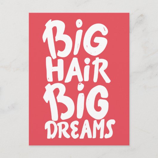 Es ist Big Hair Big Dreams Postkarte (Vorderseite)