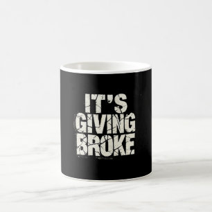 "Es ist Broke geben Kaffeetasse