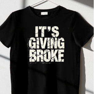 "Es ist Broke geben T-Shirt