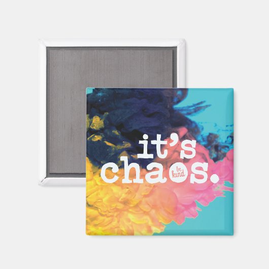 Es ist Chaos, sei nett magnet (Vorderseite/Rückseite)