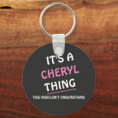 Es ist... Cheryl, was man nicht verstehen würde Schlüsselanhänger (Vorderseite)