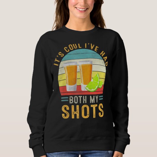 Es ist cool, ich habe beide Spritzen Tequila Retro Sweatshirt (Vorderseite)