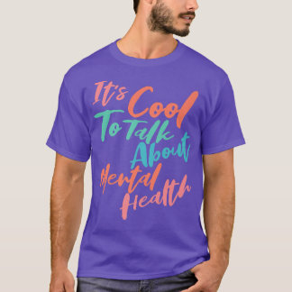 Es ist Cool, über das Bewusstsein für psychische G T-Shirt