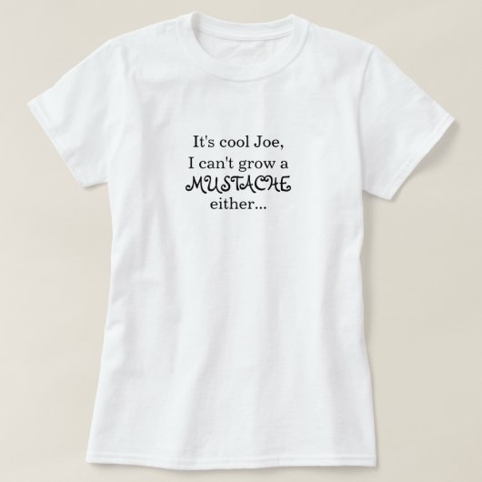 Es ist cooler Joe, ich kann einen SCHNURRBART T-Shirt (Design vorne)