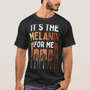 Es Ist Das Melanin Für Mich Melaniert Schwarze Ges T-Shirt