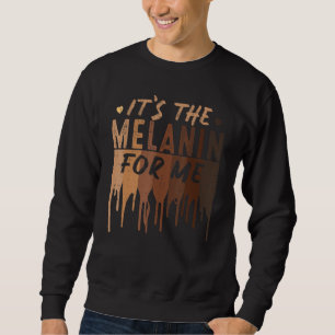 Es ist das Melanin für mich, schwarz melanierte Fr Sweatshirt