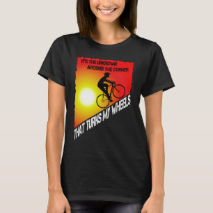 Es ist das Unbekannte um die Ecke, das mich umdreh T-Shirt
