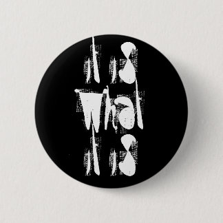 "Es ist das, was es ist" Button