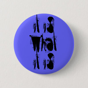 "Es ist das, was es ist" Button