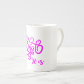 Es ist das, was es ist porzellantasse (Vorderseite Rechts)