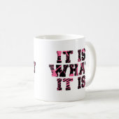 Es ist das, was es ist - Tasse (VorderseiteRechts)