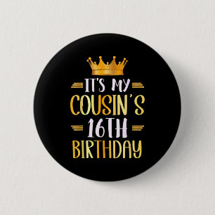 Es ist der 16. Geburtstag meines Cousins Glücklich Button