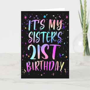 Es ist der 21. Geburtstag meiner Schwester Buntes Karte
