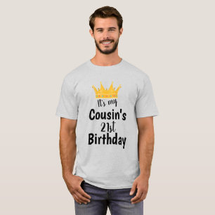 Es ist der 21. Geburtstag meines Cousins Kronenglü T-Shirt
