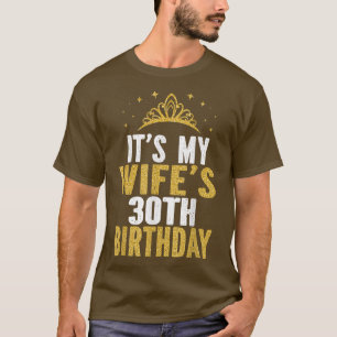 Es ist der 30. Geburtstag meiner Ehefrau, 30 Jahre T-Shirt