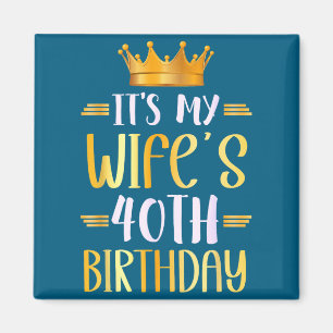 Es ist der 40. Geburtstag der Ehefrau Glückliches Magnet