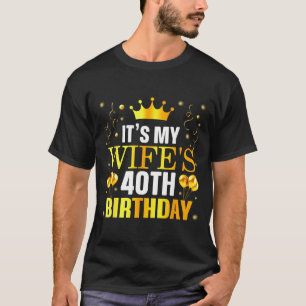Es ist der 40. Geburtstag der Ehefrau Glückliches  T-Shirt