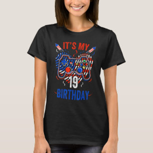 Es ist der 4. Juli und mein 19. Geburtstag Gamer u T-Shirt