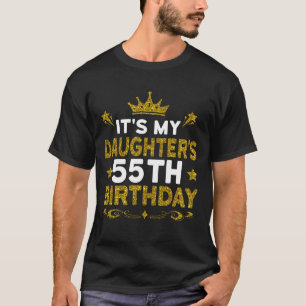 Es ist der 55. Geburtstag meiner Tochter Herzliche T-Shirt