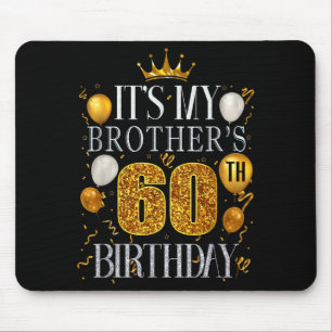 Es ist der 60. Geburtstag meines Bruders Herzliche Mousepad