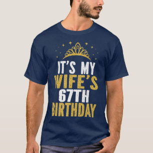 Es ist der 67. Geburtstag meiner Ehefrau 67 Jahre T-Shirt