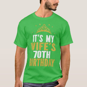 Es ist der 70. Geburtstag meiner Ehefrau, 70 Jahre T-Shirt