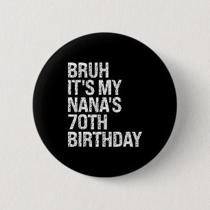 Es ist der 70. Geburtstag meiner Nana, Königinnenk Button
