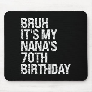 Es ist der 70. Geburtstag meiner Nana, Königinnenk Mousepad