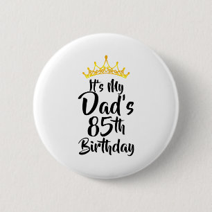 Es ist der 85. Geburtstag meines Vaters. Krone. Gl Button