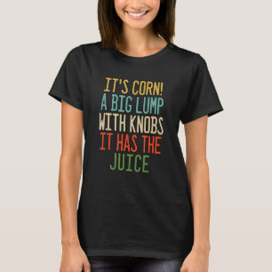 Es ist der Corn Trendy Itu2019s Mais Es hat den Sa T-Shirt