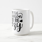 Es ist der Grund, gemütlich zu sein Kaffeetasse (VorderseiteRechts)