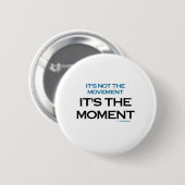 Es ist der Moment Button (Vorne & Hinten)