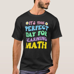 Es ist der perfekte Tag, um Mathematiklehrer zu le T-Shirt