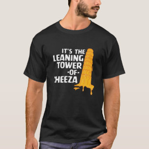 Es ist der steigende Turm der Cheeza Funny Cheese T-Shirt