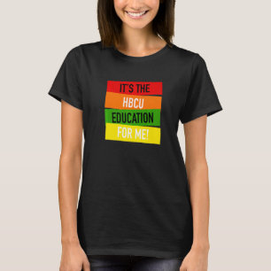 Es ist die HBCU-Bildung für Me Grad Bekleidung T-Shirt