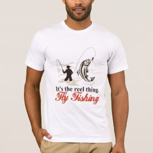 "Es ist die REEL-Thing-Fly-Fischerei" T-Shirt