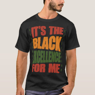 Es ist die schwarze Exzellenz für mich Black Histo T-Shirt