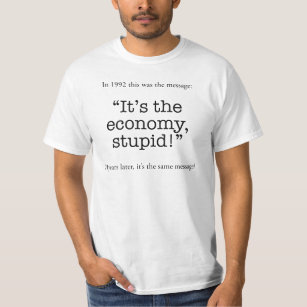 Es ist die Wirtschaft, dumm! T-Shirt