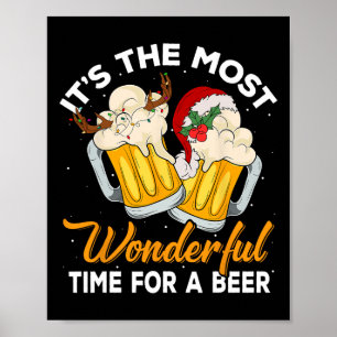 Es ist die wunderbarste Zeit für ein Bier trinken Poster