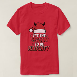 Es ist die Zeit, unartig zu sein T-Shirt