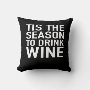 Es ist die Zeit Wein zu trinken Kissen