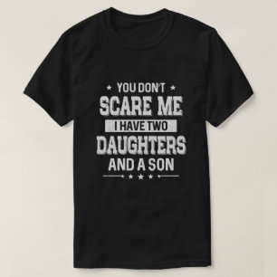 Es ist dir egal, dass ich zwei Töchter und einen  T-Shirt