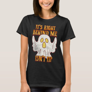 Es ist direkt hinter mir, ist es lustig Halloween- T-Shirt